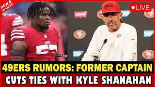 Live News : 49ERS RUMORS: FORMER CAPTAIN CUTS TIES WITH KYLE SHANAHAN.