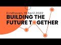 Building the Future Together - aftermovie 19 April 2022