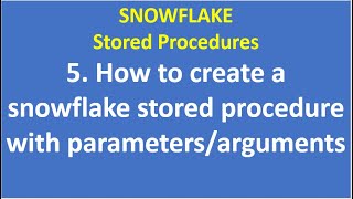 5. How to create a snowflake stored procedure with parameters/arguments |Snowflake Stored Procedures