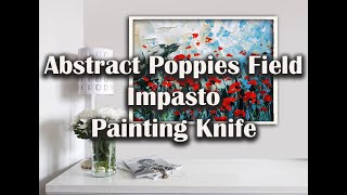 How to Paint a Abstract Poppies Field: in Acrylic with Palette Knife - Idea Painting for Beginners.