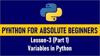 Python for Absolute Beginners | Variables in Python (Lesson 3-Part1)