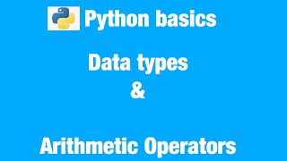 Basic Python tutorial #1 data types and arithmetic operators