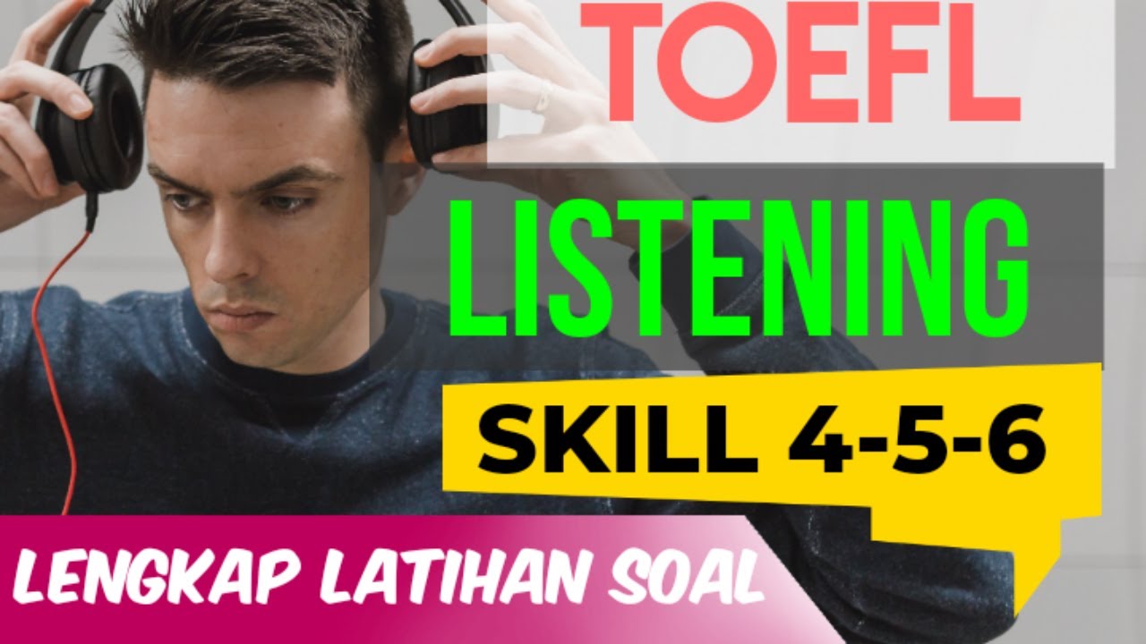 TOEFL Listening Skill 4, 5, 6, - Lengkap Dengan Latihan Soal - YouTube