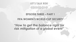 Lets Talk Risk Episode 3 - P1: How to get the balance right for risk mitigation of a global event.