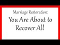 Marriage Restoration: You Are About to Recover All!