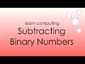 Subtracting Binary Numbers