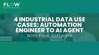4 Industrial Data Use Cases: Automation Engineer to AI Agent | Flow Software Webinar