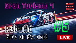 Gran Turismo 7 ReBUILD Fire on Sword #5 LIVE 4K On PS5