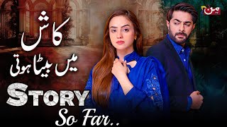 Kash Mein Beta Hoti | Story So Far - Episodes 3 \u0026 4 | MUN TV Pakistan