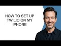 How to Set Up Twilio on My Iphone - KevinHowTo
