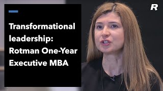 Transformational Leadership: Rotman One-Year Executive MBA
