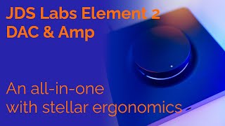 JDS Labs Element 2 Review - An all-in-one with stellar ergonomics!