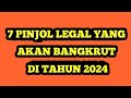 7 PINJOL LEGAL YANG AKAN BANGKRUT DI TAHUN 2024