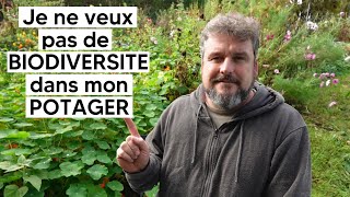 Je ne veux pas de biodiversité dans mon potager