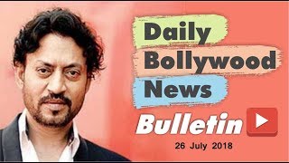 Latest Hindi Entertainment News From Bollywood | 26 July 2018