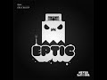 eptic like a boss original mix