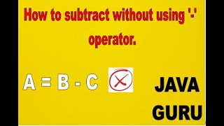 how to subtract two numbers without using - operator