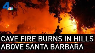 Cave Fire Continues to Burn in Hills Above Santa Barbara As Residents Stay in Fire Zone | NBCLA