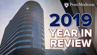 2019 at Penn Medicine: The Year in Review