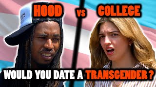 Would You Date A Transgender? Hood vs College-Town
