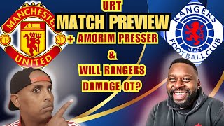 MUFC VS RANGERS MATCH PREVIEW|AMORIM'S PRESSER| RANGERS COMING TO PARTY