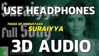 (8D Audio) Suraiyya 3D Song - Thugs Of Hindostan | Aamir | Katrina Kaif | Amitabh | 8D GAANE