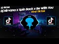 DJ NIRVANA x SPIN BACK x BE WITH YOU VIRAL TIK TOK TERBARU 2022!!