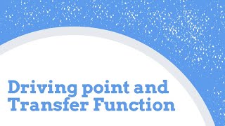 Driving point and Transfer Function