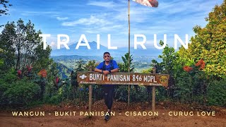 TRAIL RUN CURUG LOVE via WANGUN, BUKIT PANIISAN, CISADON