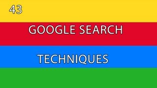 Google Search [01] - 43 Google Search Techniques