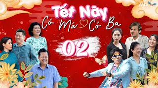 Phim Hài Tết 2025 | TẾT NÀY CÓ MÁ CÓ BA - TẬP 02 | NSUT Thanh Nam, Thanh Thủy, Thân Thúy Hà, Anh Tài