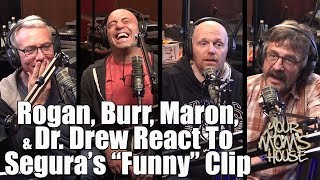 Rogan, Burr, Maron, & Dr. Drew React To Segura's "Funny" Video - YMH Compilation Highlight