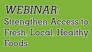 Strengthen Access to Fresh, Local, Healthy Foods Through Community Food Assistance [Webinar]