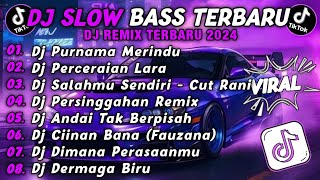 DJ TIKTOK TERBARU 2024 || DJ PURNAMA MERINDU || DJ PERCERAIAN LARA ||DJ SALAHMU SENDIRI