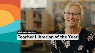Vision in Action: Teacher Librarian of the Year