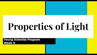 USC Young Scientists Program - Fourth Grade - Fall Semester - Week 9 - Properties of Light