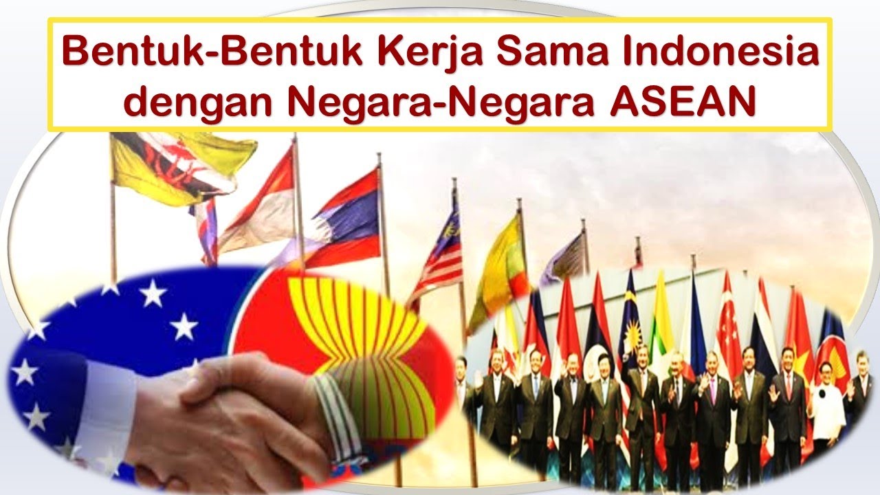 Bentuk Kerja Sama Indonesia Dengan Negara-Negara ASEAN - YouTube