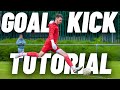 How to take a Goal Kick - The ULTIMATE Guide