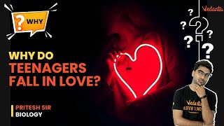 Why do teenagers fall in LOVE? | WHY ? | Pritesh Sir | Vedantu Young Wonders