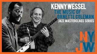 Kenny Wessel - The Music of Ornette Coleman  New York Jazz Workshop Saturday Jazz Masterclass series