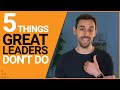 5 Things Great Leaders Don't Do | Jacob Morgan