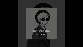 Reezy - គ្មានលក្ខខណ្ឌ ( speed up )