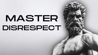 15 Stoic Lessons to HANDLE DISRESPECT | STOICISM