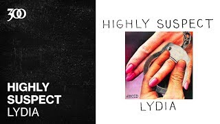 Highly Suspect - Lydia | 300 Ent (Official Audio)