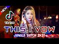 THIS I VOW V2 || JUNGLE DUTCH TIK TOK 2021