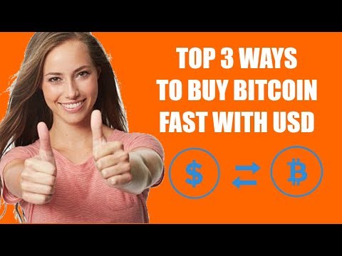 Top 3 Ways To Buy Bitcoin Fast with USD Top 3 Ways To Buy Bitcoin Fast with USD