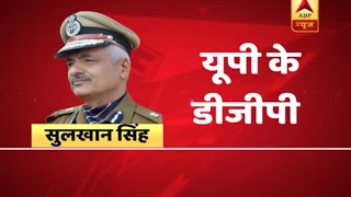 Sulkhan Singh replaces Javeed Ahmad as DGP, UP