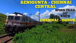 RENIGUNTA - CHENNAI || 143 KMPH HIGH SPEED TRAIL RUN || CHENNAI - GUDUR SECTION || SOUTHERN RAILWAY