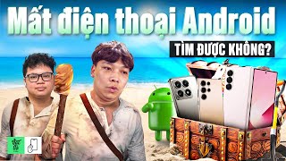 Mất điện thoại Android, tìm lại kiểu gì? Còn SIM, bị tháo SIM, bị tắt nguồn?