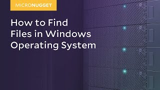 MicroNugget: How to Find Files in Windows Operating System